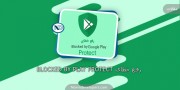 رفع پیغام  Blocked by Play Protect هنگام نصب اپلیکیشن
